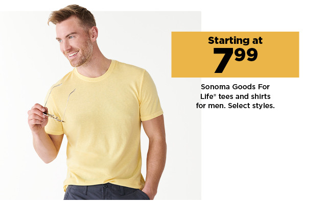 starting at $7.99 sonoma good for life tees and shirts for men. shop now.