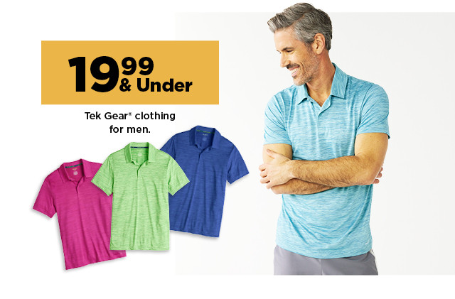 $19.99 & under tek gear for men. shop now.