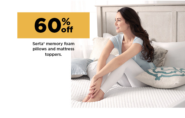 shop 60% off serta memory foam pillows and mattress toppers.