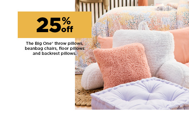 shop 25% off the big one throw pillows, beanbag chairs, floor pillows and backrest pillows.