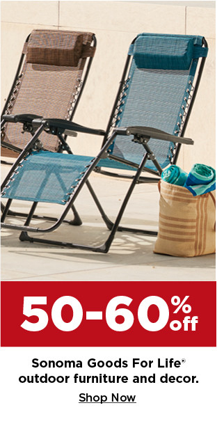 50-60% off sonoma goods for life outdoor furniture and decor. shop now.