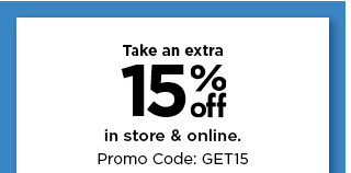 take an extra 15% off using promo code GET15. shop now.