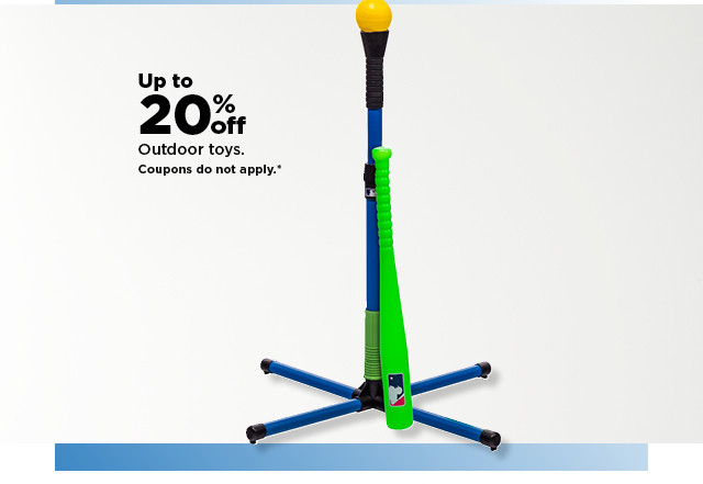 up to 20% off outdoor toys. shop now.