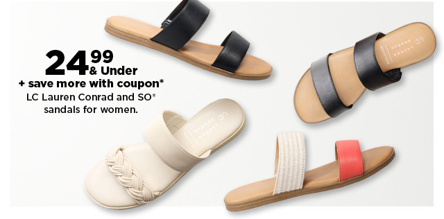 24.99 and under plus save more with coupon on LC lauren conrad and SO sandals for women. shop now.