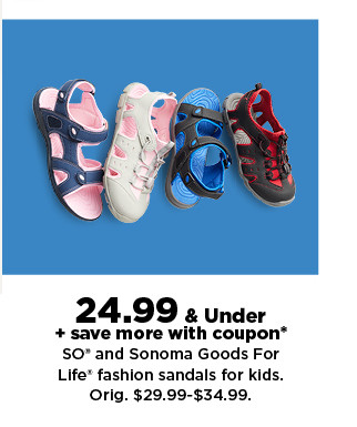 24.99 and under plus save more with coupon on SO and sonoma goods for life sandals for kids. shop now.