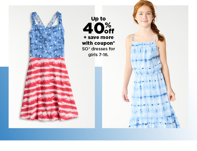 up to 40% off + save more with coupon* on So dresses for girls 7-16. shop now.