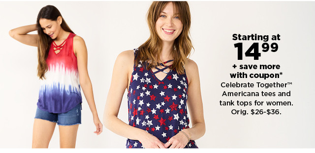 starting at 14.99 plus save more with a promo code on celebrate together americana tees and tank tops. shop now.