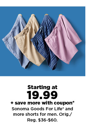 starting at 19.99 plus save more with coupon on sonoma goods for life and more shorts for men. shop now.