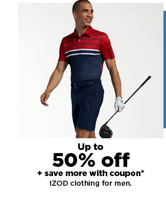 up to 50% off plus save more with coupon on izod clothing for men. shop now.