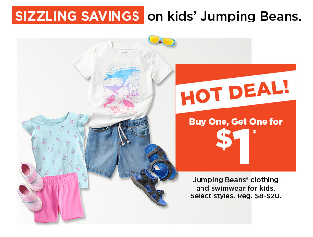 hot deal. buy one get one for $1. jumping beans clothing and swimwear for kids. select styles. shop now.