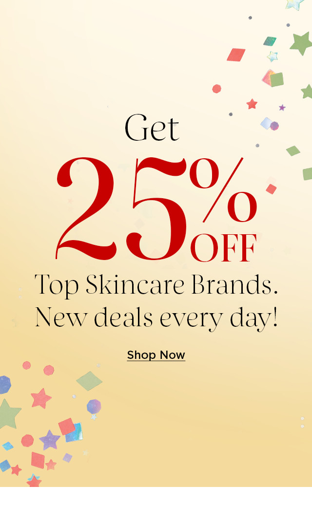 get 25% off top skincare brands. shop Sephora.