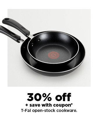 30% off plus save with coupon on t fal open stock cookware. shop now.