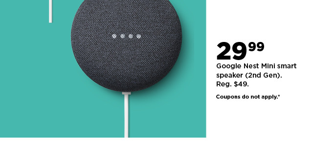 29.99 google nest mini smart speaker. shop now.