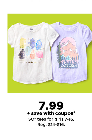 $7.99 plus save with coupon on so tees for girls 7-16. shop now.