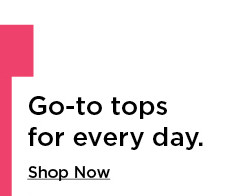 shop go-to tops for every day