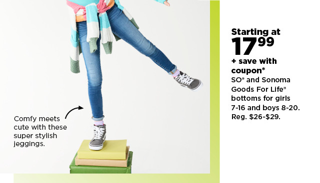 starting at 17.99 plus save with coupon on so and sonoma goods for life bottoms for girls 7-16 and boys 8-20. shop now.