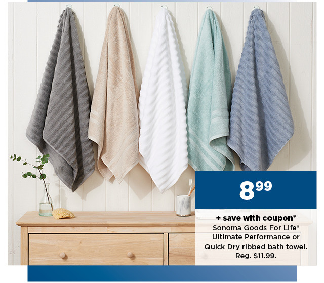 8.99 plus save with coupon on sonoma goods for life towels. shop now.