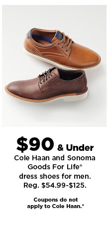 $9 Under Cole Haan and Sonoma Goods For Life* dress shoes for men. Reg. $54.99-3125. Coupons do not apply to Colo Haan." 
