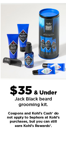  $35 Under Jack Black beard grooming kit. Coupons and Kohr's Cash' do not apply to Sophora at Kohl's purchases, but you can still earn Koht's Rewards'. 