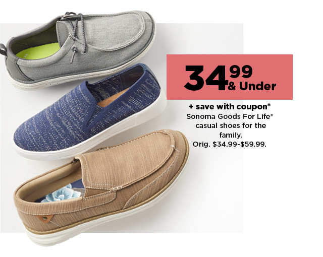  342%... save with coupon* Sonoma Goods For Life" casual shoes for the family. Orig. $34.99-$59.99. 