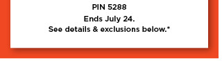 take an extra 20% off using promo code TAKE20OFF. shop now. PIN 5288 Ends July 24. See datails exclusions below. 