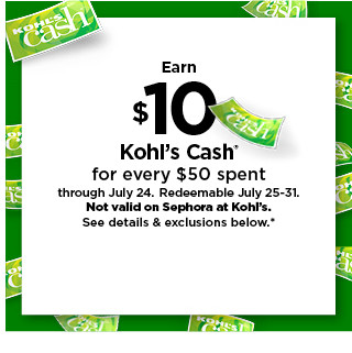 earn $10 kohls cash for every $50 spent. not valid on sephora at kohl's. shop now.