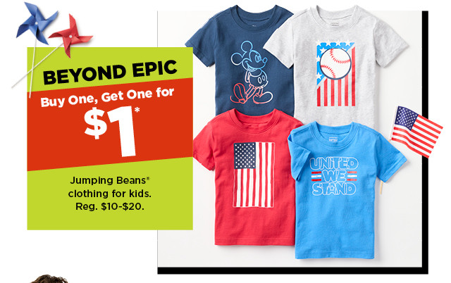 beyond epic. buy one, get one for $1 jumping beans clothing for kids. shop now.