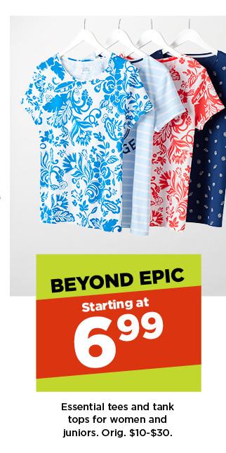 beyond epic. starting at 6.99 tees and tank tops for women and juniors. shop now.