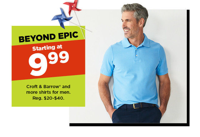 beyond epic. starting at $9.99 croft & barrow and more shirts for men. shop now.