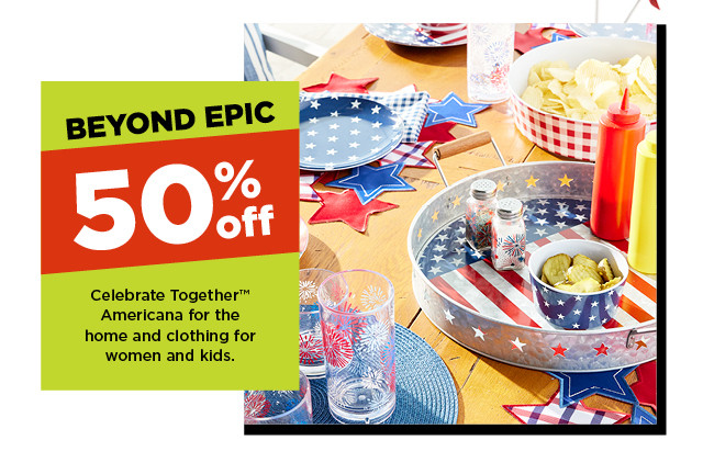 50% off celebrate together americana. shop now.