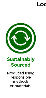 Loc Sustainably Sourced Produced using responsible methods or materials. 