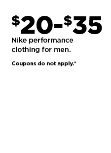 shop $20-$35 Nike performance clothing for men. shop now.