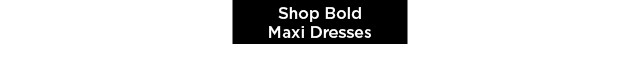 shop bold maxi dresses