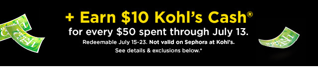 earn $10 Kohl's Cash for every $50 spent through July 13