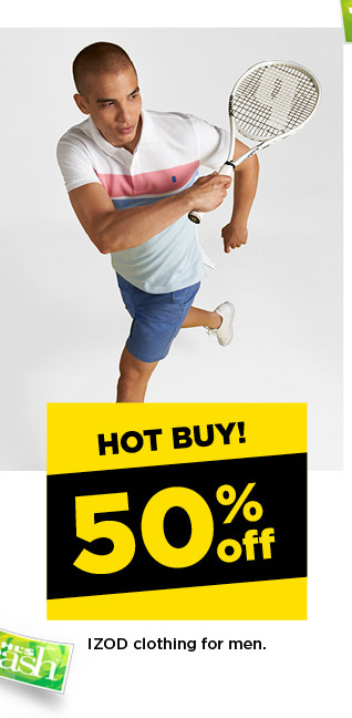 hot buy! 50% off IZOD clothing for men. shop now.