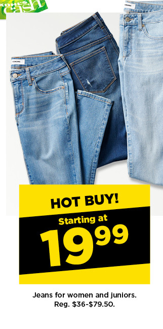 hot buy! starting at 19.99 jeans for women and juniors. shop now.