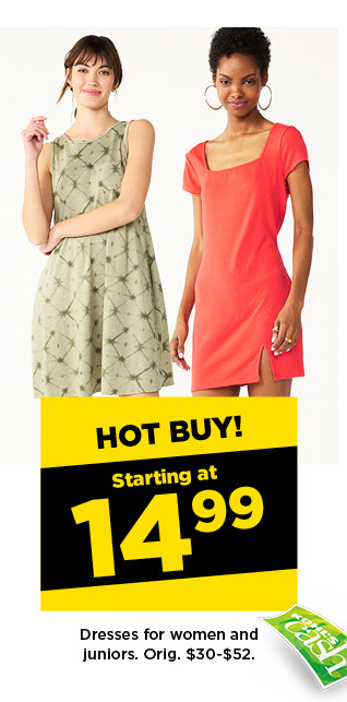 hot buy! starting at 14.99 dresses for women and juniors. shop now.