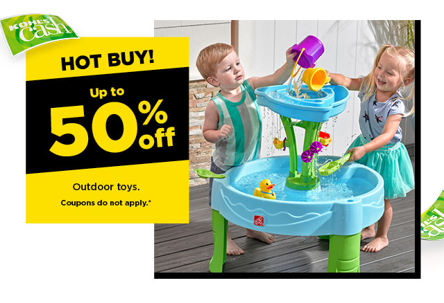 hot buy! up to 50% off outdoor toys. shop now.