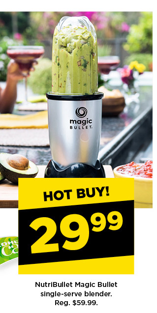 hot buy! 29.99 NutriBullet Magic Bullet single-serve blender. shop now.