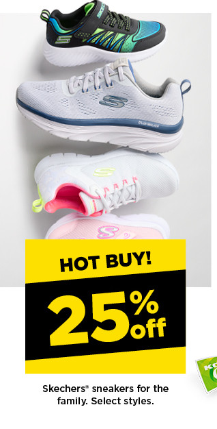 hot buy! 25% off Skechers sneakers for the family. shop now.