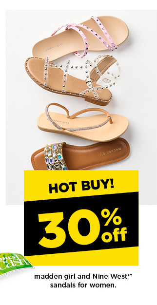 hot buy! 30% off madden girl and Nine West sandals for women. shop now.