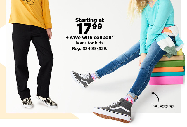 starting at $17.99 plus save with coupon on all jeans for kids. shop now.