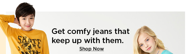 get comfy jeans that keep up with them. shop now.