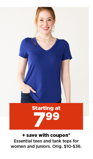 starting at 7.99 plus save with coupon on essentials tees and tank tops for women and juniors. shop now.
