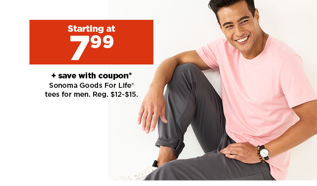 starting at $7.99 plus save with coupon on sonoma goods for life tees for men. shop now.