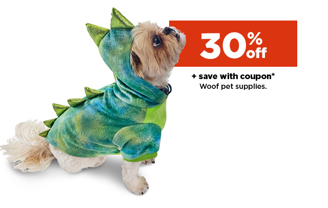 30% off plus save with coupon woof pet supplies.  shop now.