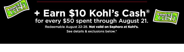 plus earn $10 kohl's cash for every $50 spent.