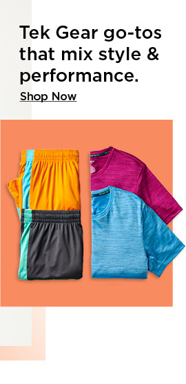 tek gear go-tos that mix style & performance. shop now.