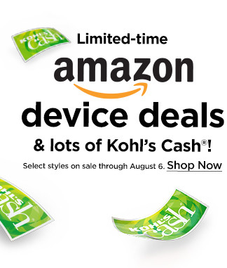 limited time amazon device deals and lots of kohls cash. shop now.