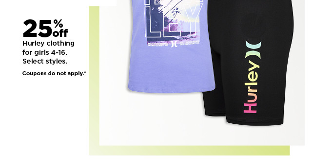 25% off hurley clothing for girls. shop now.